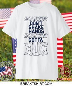 Bombers Hug Shirts Bombers Don’t Shake Hands Bombers Gotta Hug Gift T-Shirts