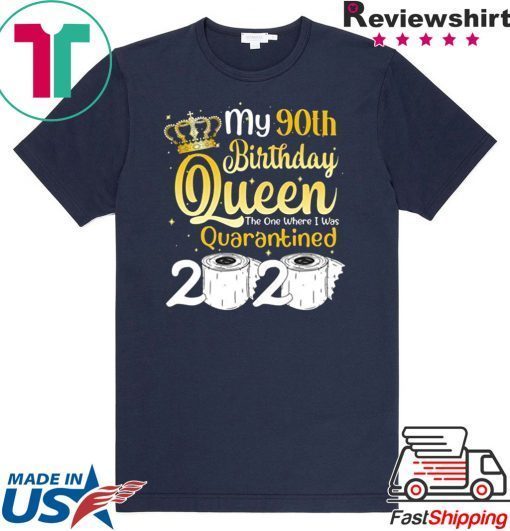 Born in 1930 My 90th Birthday Queen The One Where I was Quarantined Birthday 2020 Gift T-Shirts