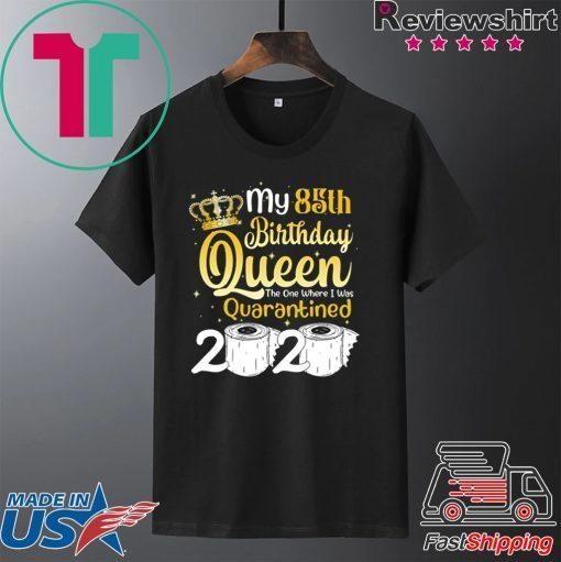 Born in 1935 My 85th Birthday Queen The One Where I was Quarantined Birthday 2020 Gift T-Shirt