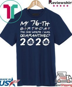 Born in 1944 My 76th Birthday The One Where I was Quarantined 2020 Classic Tshirt Distancing Social Gift T-Shirt