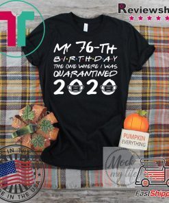 Born in 1944 My 76th Birthday The One Where I was Quarantined 2020 Classic Tshirt Distancing Social Gift T-Shirt