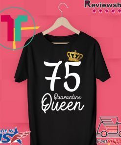 Born in 1945 My 75th Birthday Quarantine Queen Social Distancing Birthday 2020 Gift T-Shirt