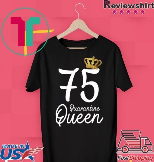 Born in 1945 My 75th Birthday Quarantine Queen Social Distancing Birthday 2020 Gift T-Shirt