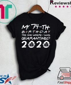 Born in 1946 My 74th Birthday The One Where I was Quarantined 2020 Classic Tshirt Distancing Social Gift T-Shirts