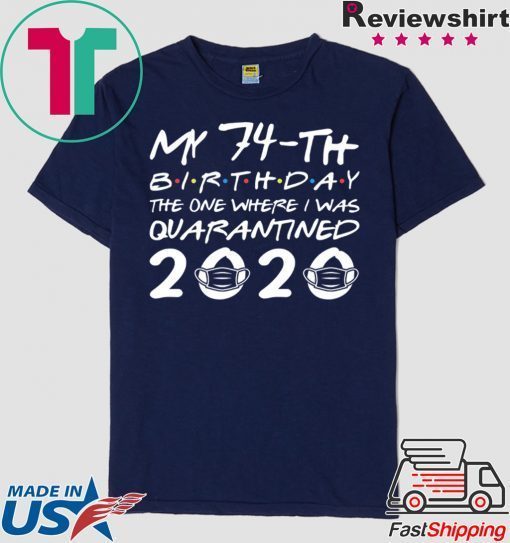 Born in 1946 My 74th Birthday The One Where I was Quarantined 2020 Classic Tshirt Distancing Social Gift T-Shirts