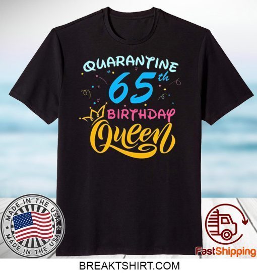 Born in 1955 My 65th Birthday Queen Quarantine Social Distancing Quarantined Birthday 2020 Gift T-Shirt