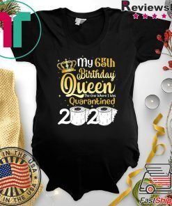 Born in 1955 My 65th Birthday Queen The One Where I was Quarantined Birthday 2020 Gift T-Shirts