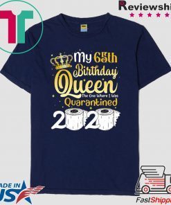 Born in 1955 My 65th Birthday Queen The One Where I was Quarantined Birthday 2020 Gift T-Shirts