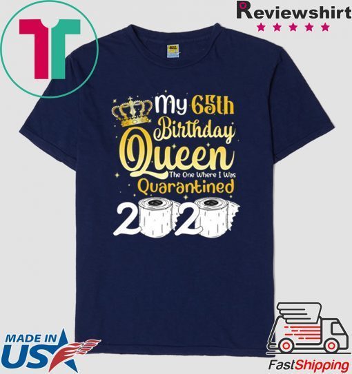 Born in 1955 My 65th Birthday Queen The One Where I was Quarantined Birthday 2020 Gift T-Shirts