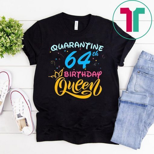 Born in 1956 My 64th Birthday Queen Quarantine Social Distancing Quarantined Birthday 2020 Gift T-Shirts