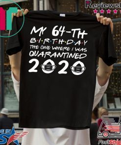 Born in 1956 My 64th Birthday The One Where I was Quarantined 2020 Classic Tshirt Distancing Social Gift T-Shirt