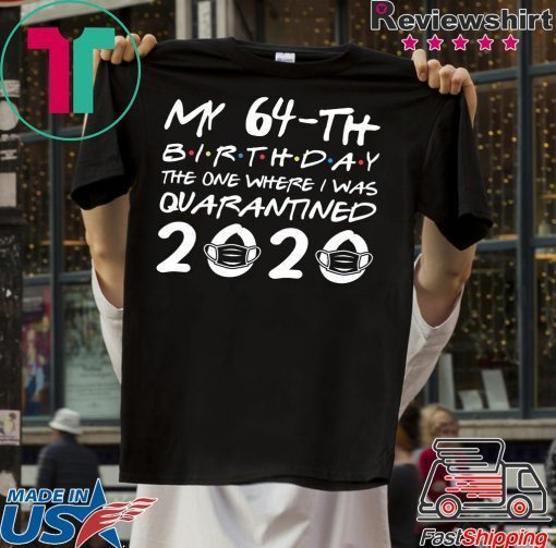 Born in 1956 My 64th Birthday The One Where I was Quarantined 2020 Classic Tshirt Distancing Social Gift T-Shirt