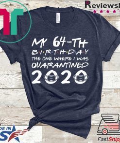 Born in 1956 My 64th Birthday The One Where I was Quarantined 2020 Classic Tshirt Distancing Social Gift T-Shirt