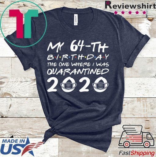 Born in 1956 My 64th Birthday The One Where I was Quarantined 2020 Classic Tshirt Distancing Social Gift T-Shirt