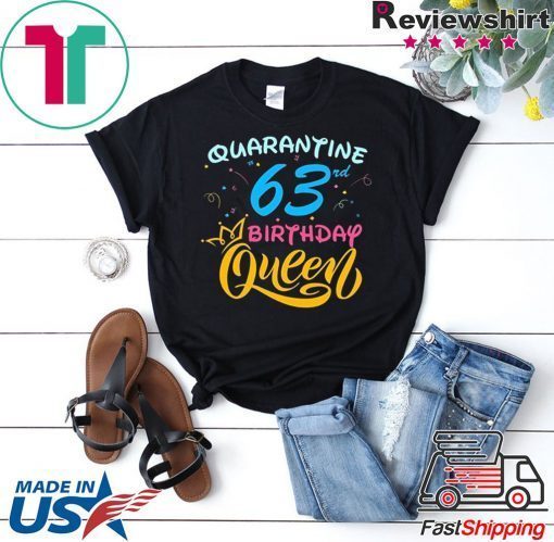 Born in 1957 My 63rd Birthday Queen Quarantine Social Distancing Quarantined Birthday 2020 Gift T-Shirts