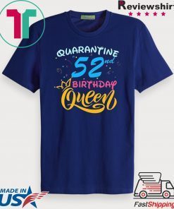 Born in 1968 My 52nd Birthday Queen Quarantine Social Distancing Quarantined Birthday 2020 Gift T-Shirts