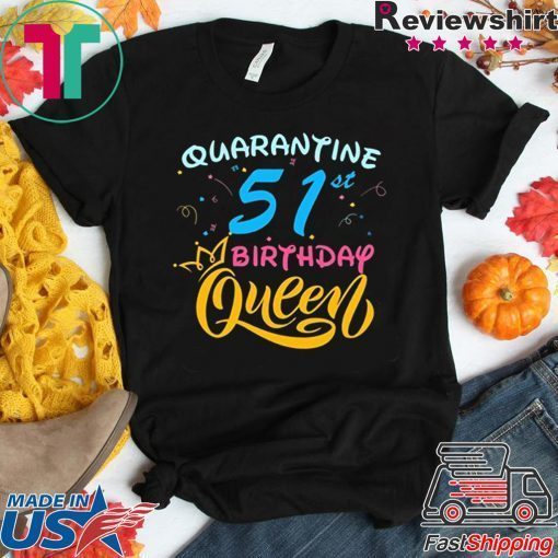 Born in 1969 My 51st Birthday Queen Quarantine Social Distancing Quarantined Birthday 2020 Gift T-Shirt