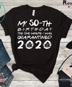 Born in 1970 My 50th Birthday The One Where I was Quarantined 2020 Classic Tshirt Distancing Social Gift T-Shirt