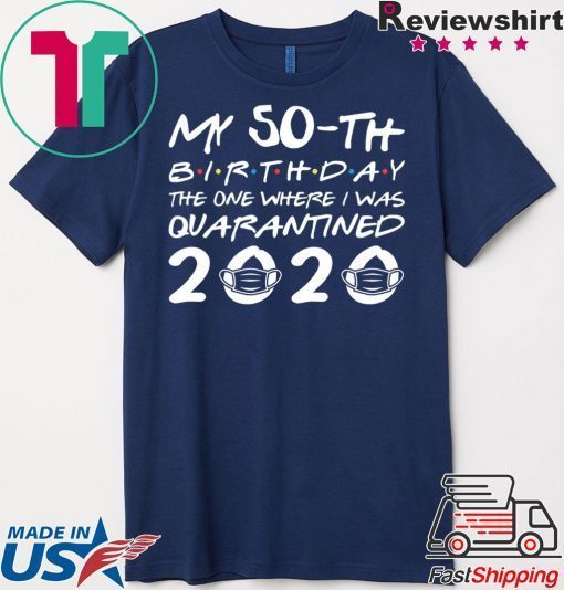 Born in 1970 My 50th Birthday The One Where I was Quarantined 2020 Classic Tshirt Distancing Social Gift T-Shirt