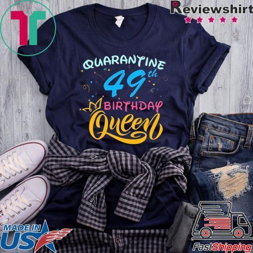 Born in 1971 My 49th Birthday Queen Quarantine Social Distancing Quarantined Birthday 2020 Gift TShirt