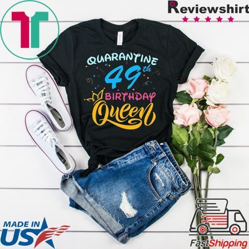 Born in 1971 My 49th Birthday Queen Quarantine Social Distancing Quarantined Birthday 2020 Gift TShirt