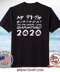 Born in 1971 My 49th Birthday The One Where I was Quarantined 2020 Classic Tshirt Distancing Social Official T-Shirt