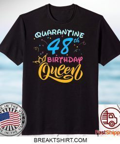 Born in 1972 My 48th Birthday Queen Quarantine Social Distancing Quarantined Birthday 2020 Gift T-Shirts