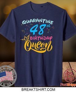 Born in 1972 My 48th Birthday Queen Quarantine Social Distancing Quarantined Birthday 2020 Gift T-Shirts