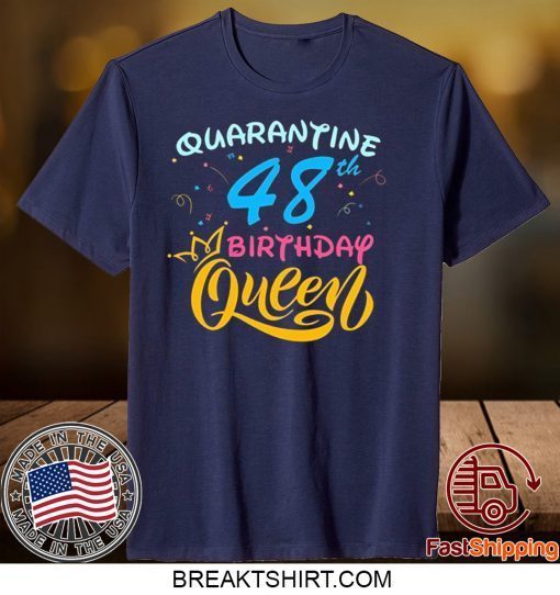 Born in 1972 My 48th Birthday Queen Quarantine Social Distancing Quarantined Birthday 2020 Gift T-Shirts