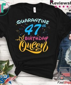 Born in 1973 My 47th Birthday Queen Quarantine Social Distancing Quarantined Birthday 2020 Gift T-Shirts