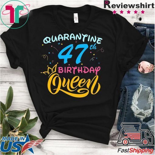 Born in 1973 My 47th Birthday Queen Quarantine Social Distancing Quarantined Birthday 2020 Gift T-Shirts