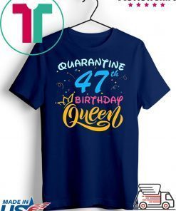 Born in 1973 My 47th Birthday Queen Quarantine Social Distancing Quarantined Birthday 2020 Gift T-Shirts