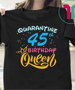 Born in 1975 My 45th Birthday Queen Quarantine Social Distancing Quarantined Birthday 2020 Gift T-Shirt