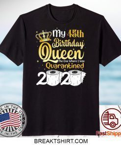 Born in 1975 My 45th Birthday Queen The One Where I was Quarantined Birthday 2020 Gift T-Shirts