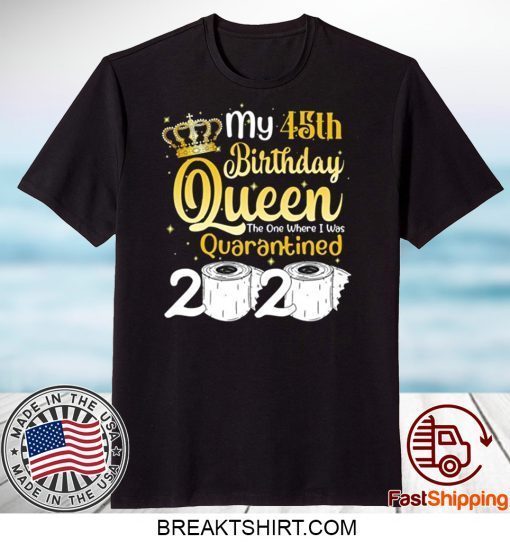 Born in 1975 My 45th Birthday Queen The One Where I was Quarantined Birthday 2020 Gift T-Shirts