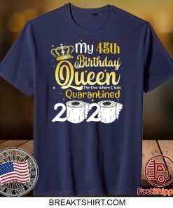 Born in 1975 My 45th Birthday Queen The One Where I was Quarantined Birthday 2020 Gift T-Shirts