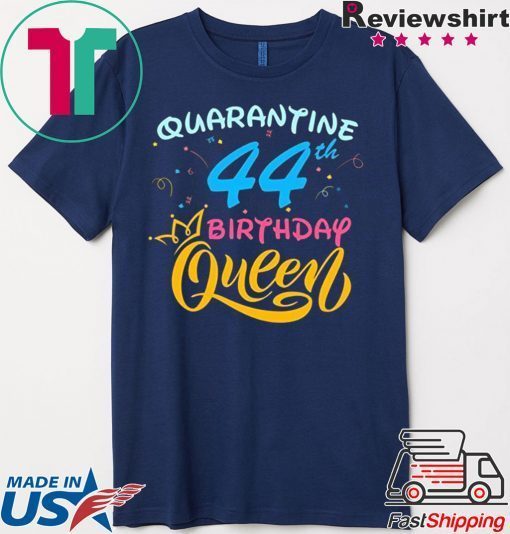 Born in 1976 My 44th Birthday Queen Quarantine Social Distancing Quarantined Birthday 2020 Gift T-Shirt