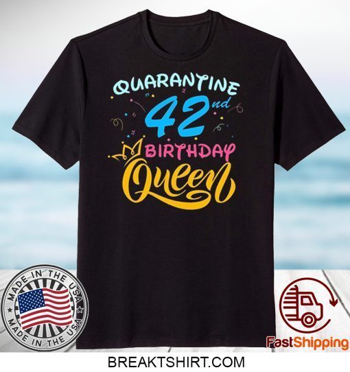 Born in 1978 My 42nd Birthday Queen Quarantine Social Distancing Quarantined Birthday 2020 Gift T-Shirts