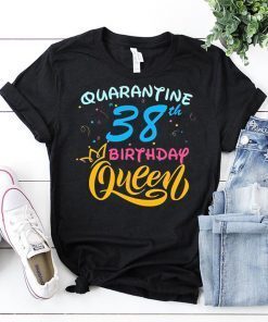 Born in 1982 My 38th Birthday Queen Quarantine Social Distancing Quarantined Birthday 2020 Gift T-Shirt