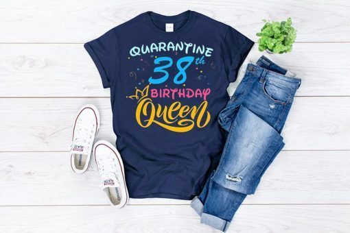 Born in 1982 My 38th Birthday Queen Quarantine Social Distancing Quarantined Birthday 2020 Gift T-Shirt