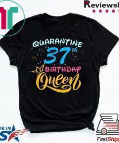 Born in 1983 My 37th Birthday Queen Quarantine Social Distancing Quarantined Birthday 2020 Gift T-Shirts