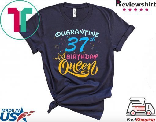 Born in 1983 My 37th Birthday Queen Quarantine Social Distancing Quarantined Birthday 2020 Gift T-Shirts