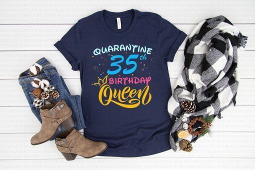 Born in 1985 My 35th Birthday Queen Quarantine Social Distancing Quarantined Birthday 2020 Gift T-Shirts