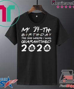 Born in 1986 My 34th Birthday The One Where I was Quarantined 2020 Classic Tshirt Distancing Social Gift T-ShirtBorn in 1986 My 34th Birthday The One Where I was Quarantined 2020 Classic Tshirt Distancing Social Gift T-Shirt