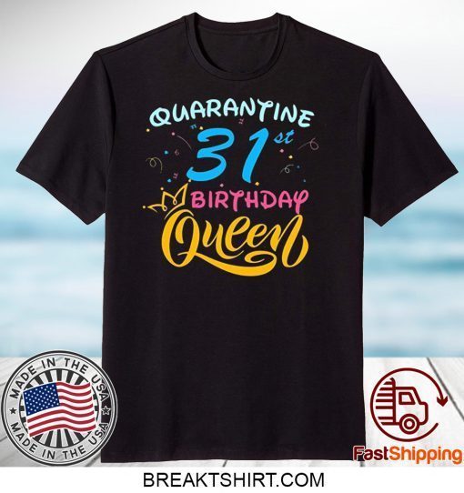 Born in 1989 My 31st Birthday Queen Quarantine Social Distancing Quarantined Birthday 2020 Gift T-Shirt