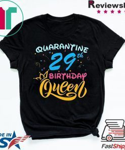 Born in 1991 My 29th Birthday Queen Quarantine Social Distancing Quarantined Birthday 2020 Gift T-Shirt