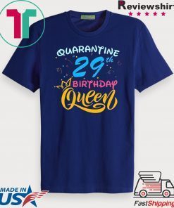 Born in 1991 My 29th Birthday Queen Quarantine Social Distancing Quarantined Birthday 2020 Gift T-Shirt