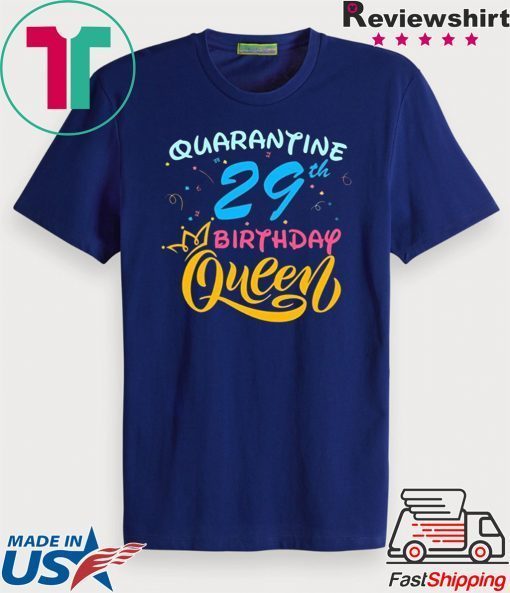 Born in 1991 My 29th Birthday Queen Quarantine Social Distancing Quarantined Birthday 2020 Gift T-Shirt