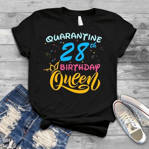 Born in 1992 My 28th Birthday Queen Quarantine Social Distancing Quarantined Birthday 2020 Gift TShirts