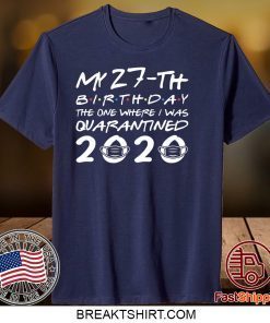 Born in 1993 My 27th Birthday The One Where I was Quarantined 2020 Classic Tshirt Distancing Social Gift T-Shirt